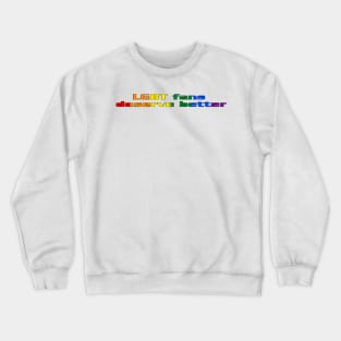 LGBT Fans Deserve Better Crewneck Sweatshirt